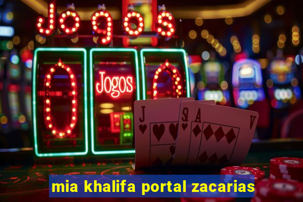 mia khalifa portal zacarias